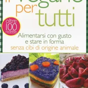 Ordina Subito Il vegano per tutti. Alimentarsi con gusto e stare in forma senza cibi di origine animale
