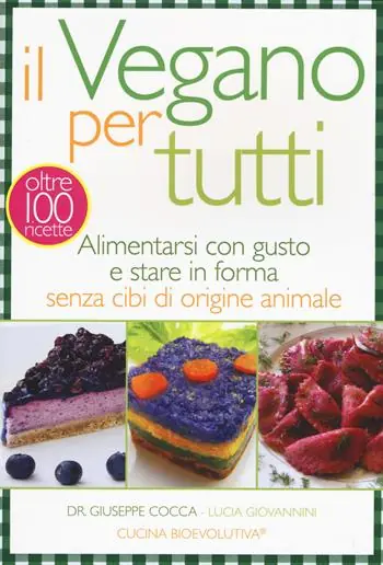 Ordina Subito Il vegano per tutti. Alimentarsi con gusto e stare in forma senza cibi di origine animale