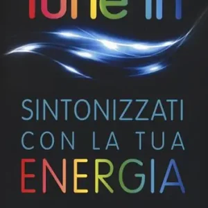 Tune in. Sintonizzati con la tua energia Offerta Speciale
