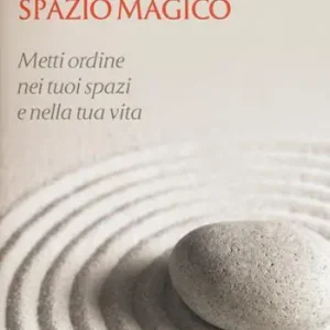 Spazio magico. Metti ordine nei tuoi spazi e nella tua vita Quantità Limitata