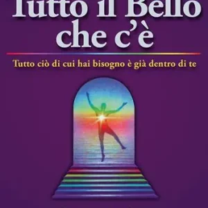 Acquista Ora Tutto il bello che c‘è. Il miracolo della semplicità