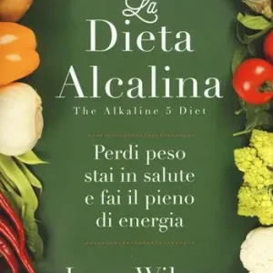 La dieta alcalina. Perdi peso, stai in salute e fai il pieno di energia Spedito Oggi