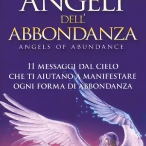 Super Prezzo Angeli dell‘abbondanza. 11 messaggi dal cielo che ti aiutano a manifestare ogni forma di abbondanza