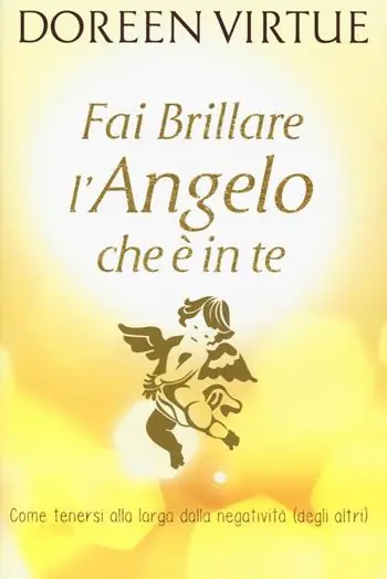 Più Venduto Fai brillare l‘angelo che è in te. Come tenersi alla larga dalle negatività (degli altri)
