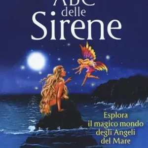 ABC delle sirene. Esplora il magico mondo degli angeli del mare Miglior Prezzo