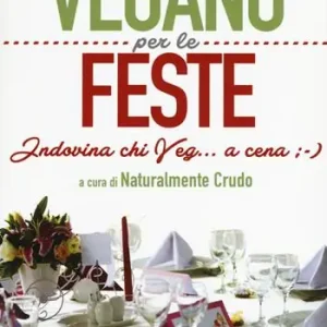 Il vegano per le feste. Indovina chi veg... a cena ;-) Ultime Pezzi