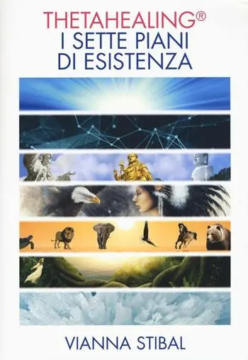 Solo Oggi ThetaHealing. I sette piani dell‘esistenza