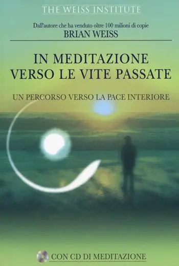 In meditazione verso le vite passate. Un percorso verso la pace interiore. Con CD Audio Nuova Collezione