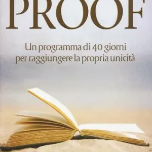 The proof. Un programma di 40 giorni per raggiungere la propria unicità Prezzo Basso