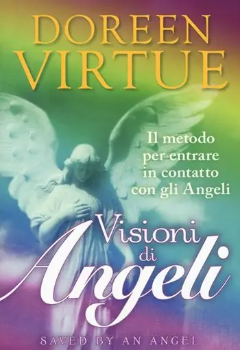 Visioni di angeli. Il metodo per entrare in contatto con gli angeli Prezzo Conveniente