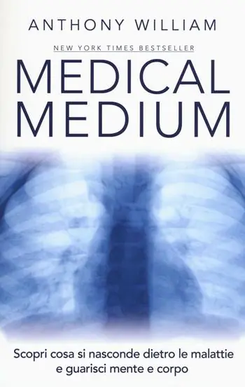 Solo Oggi Medical medium. Scopri cosa si nasconde dietro le malattie e guarisci mente e corpo