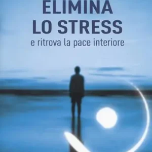 Must-Have Elimina lo stress e ritrova la pace interiore. Con Contenuto digitale per download