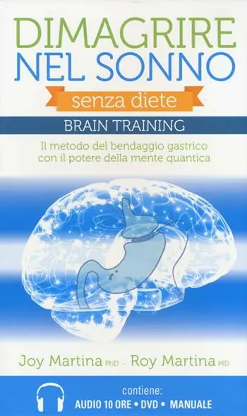 Acquista Ora Dimagrire nel sonno. Senza diete. Braintraining. Il metodo del bendaggio gastrico con il potere della mente quantica. Con DVD. Con 2 CD Audio formato MP3