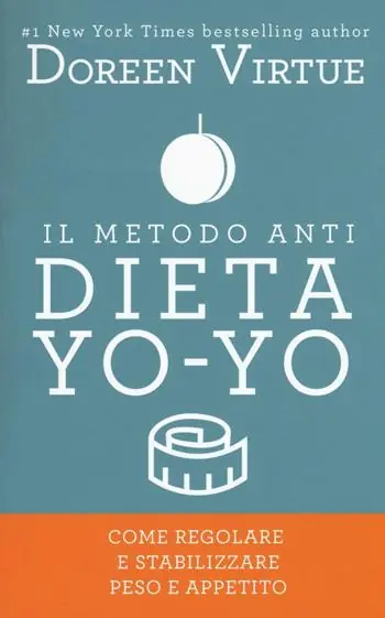 Promozione Esclusiva Il metodo anti dieta yo-yo. Come regolare e stabilizzare peso e appetito