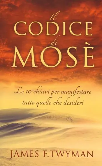 Reso Gratuito Il codice di Mosè. Le 10 chiavi per manifestare tutto quello che desideri