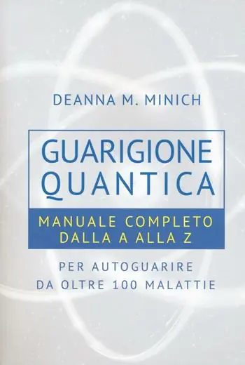 Compra Oggi Stesso Guarigione quantica. Manuale completo dalla A alla Z per autoguarire da oltre 100 malattie