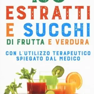 150 estratti e succhi di frutta e verdura Affare