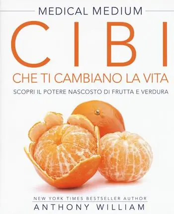 Consegna Rapida Medical medium. Cibi che ti cambiano la vita. Il potere nascosto di frutta e verdura