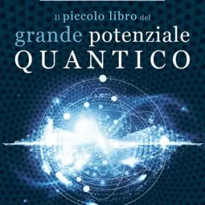 Scelto Dai Clienti Il piccolo libro del grande potenziale quantico. 24 campi per connetterti al flusso e accogliere l‘abbondanza nella vita di tutti i giorni