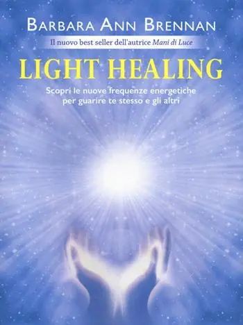 Light healing. Scopri le nuove frequenze energetiche per guarire te stesso e gli altri Must-Have