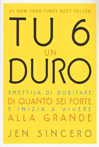 Popolare Tu 6 un duro. Smettila di dubitare di quanto sei forte e inizia a vivere alla grande