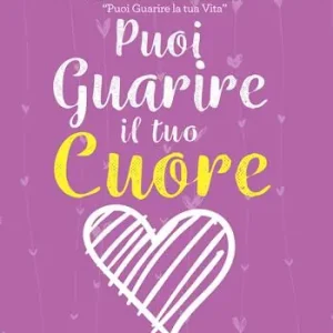 Spedizione Espresso Puoi guarire il tuo cuore. Come ritrovare la pace dopo un periodo difficile. Nuova ediz.