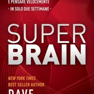 Super brain. Il piano per attivare l’energia del cervello, lavorare con intelligenza e pensare velocemente in sole due settimane Quantità Limitata
