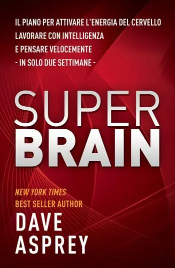 Super brain. Il piano per attivare l’energia del cervello, lavorare con intelligenza e pensare velocemente in sole due settimane Quantità Limitata