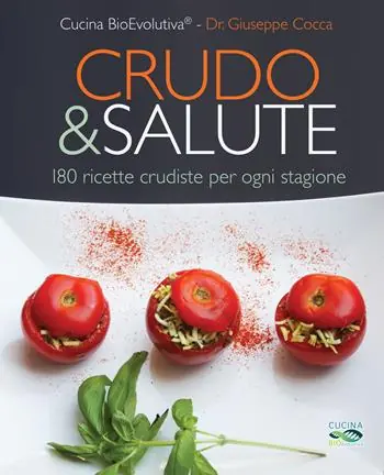 Crudo & salute. 180 ricette crudiste per ogni stagione Promozione Esclusiva