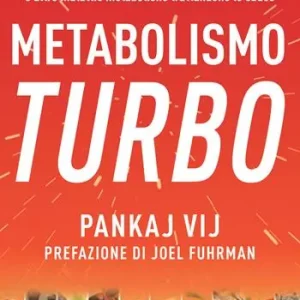 Metabolismo turbo. Prevenire e curare diabete, obesità, malattie cardiache e altre malattie metaboliche trattandone le cause Prezzo Di Fabbrica