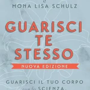 Guarisci te stesso. Guarisci il tuo corpo con la scienza, le affermazioni e l‘intuito. Nuova ediz. Promo Stagionale