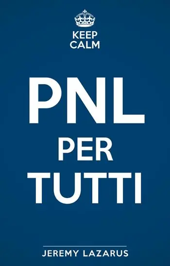 Keep calm. PNL per tutti Di Tendenza