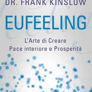 Spedito Oggi Eufeeling. L‘arte di creare pace interiore e prosperità