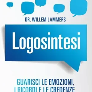 Logosintesi. Guarisci le emozioni, i ricordi e le credenze con il self-coaching Offerta Limitata