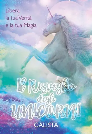 Il risveglio degli unicorni. Libera la tua verità e la tua magia Offerta