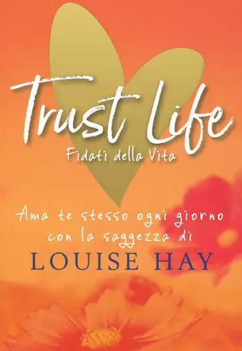 Quantità Limitata Trust life. Fidati della vita. Ama te stesso ogni giorno con la saggezza di Louise Hay