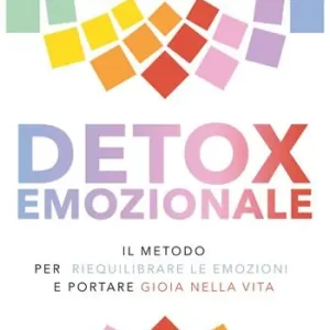 Detox emozionale. Il metodo per riequilibrare le emozioni e portare gioia nella vita Economico