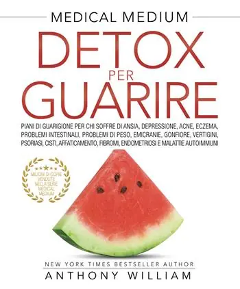 Economico Medical medium. Detox per guarire piani di guarigione per chi soffre di ansia, depressione, acne, eczema, problemi intestinali, problemi di peso, emicranie, gonfiore, vertigini, psoriasi, cisti, affaticamento, fibromi, endometriosi e malattie autoimmuni