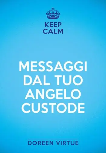 Keep calm. Messaggi dal tuo angelo custode Compra Online