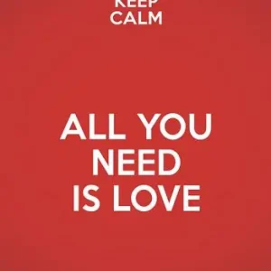 Nuovo Arrivo Keep calm. All you need is love