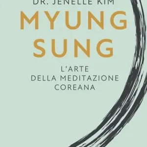 Subito Disponibile Myung Sung. L‘arte della meditazione coreana