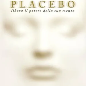 Tu sei il placebo. Libera il potere della tua mente Subito Disponibile