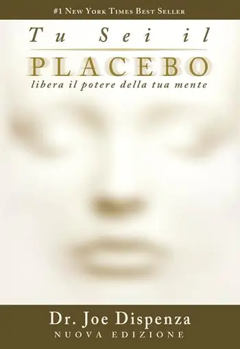 Tu sei il placebo. Libera il potere della tua mente Subito Disponibile