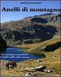 Must-Have Anelli di montagna. Trentacinque escursioni ad anello nelle valli cuneesi