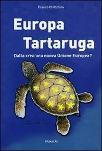 Sconto Europa tartaruga. Dalla crisi una nuova Unione Europea?