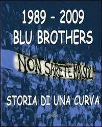 1989-2009 blu brothers. La storia di una curva Consegna Rapida