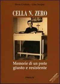 Cella n° zero. Memorie di un prete giusto e resistente Ultimissimo Modello