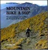 Mountain bike 360°. 50 escursioni ad anello da Sospel al Monviso Compra Online