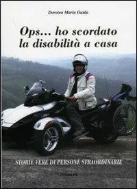 Offerta Del Giorno OPS... ho scordato la disabilità a casa. Storie vere di persone straordinarie