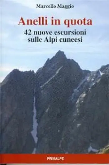 Quantità Limitata Anelli in quota. 42 nuove escursioni sulle Alpi cuneesi